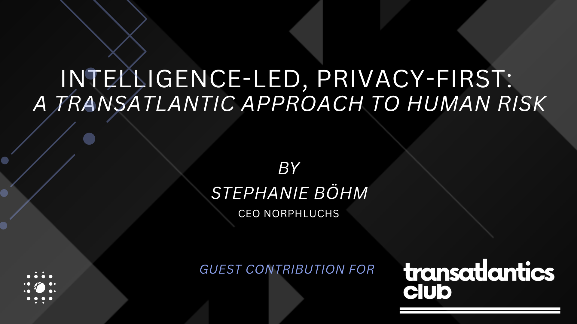 Intelligence-Led, Privacy-First: A Transatlantic Approach to Human Risk